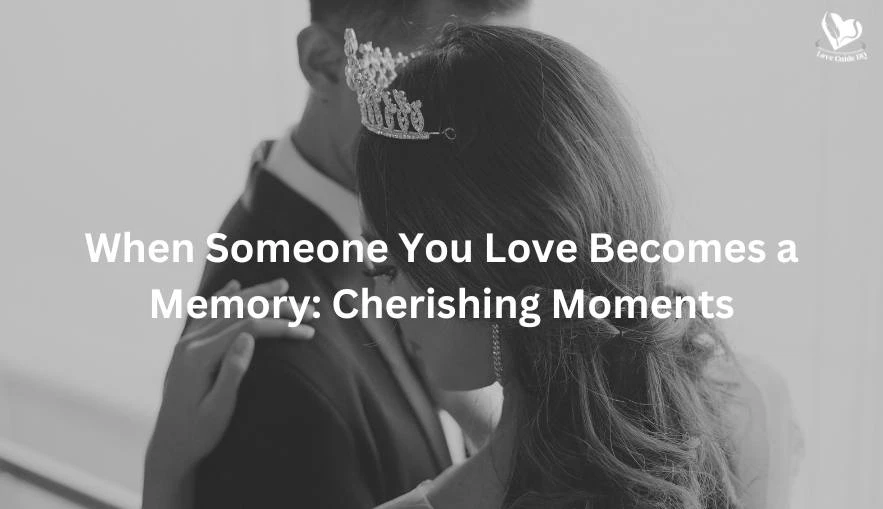 When Someone You Love Becomes a Memory